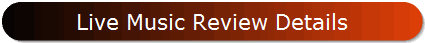 Live Music Review Details