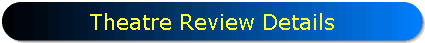 Theatre Review Details