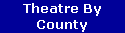 Theatre By
County