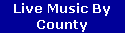 Live Music By
County