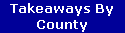 Takeaways By
County