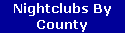Nightclubs By
County